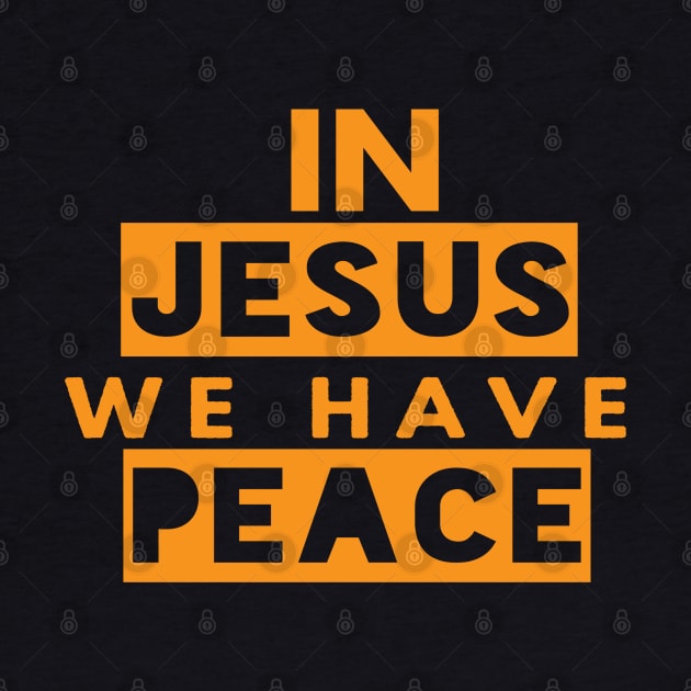 In Jesus We Have Peace Funny Christian Gift by Happy - Design